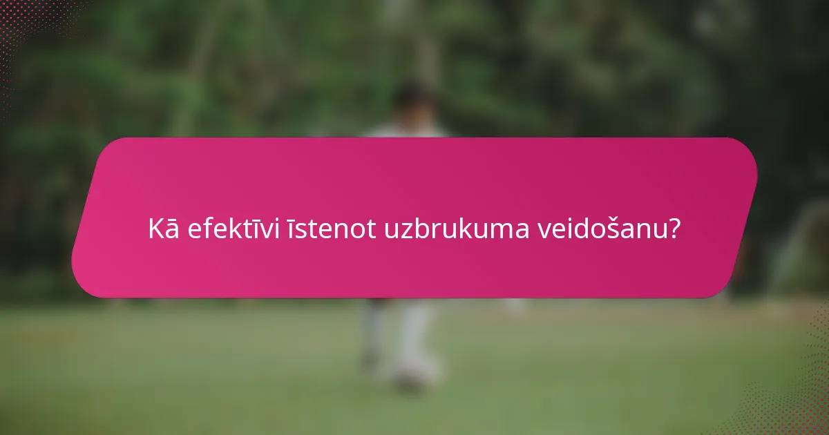 Kā efektīvi īstenot uzbrukuma veidošanu?