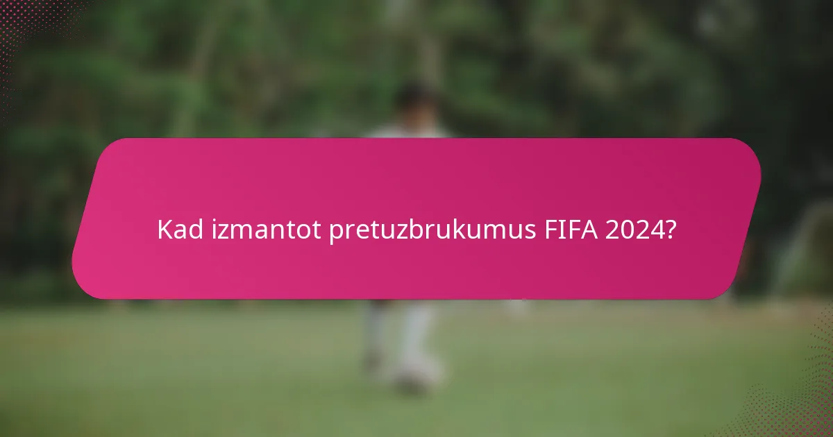 Kad izmantot pretuzbrukumus FIFA 2024?