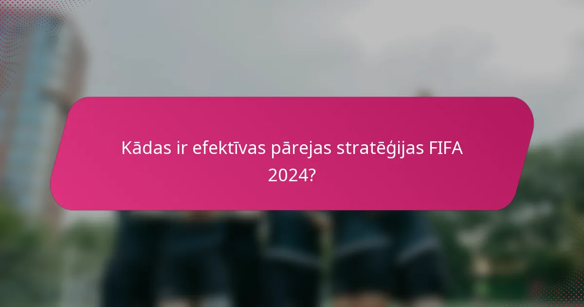 Kādas ir efektīvas pārejas stratēģijas FIFA 2024?