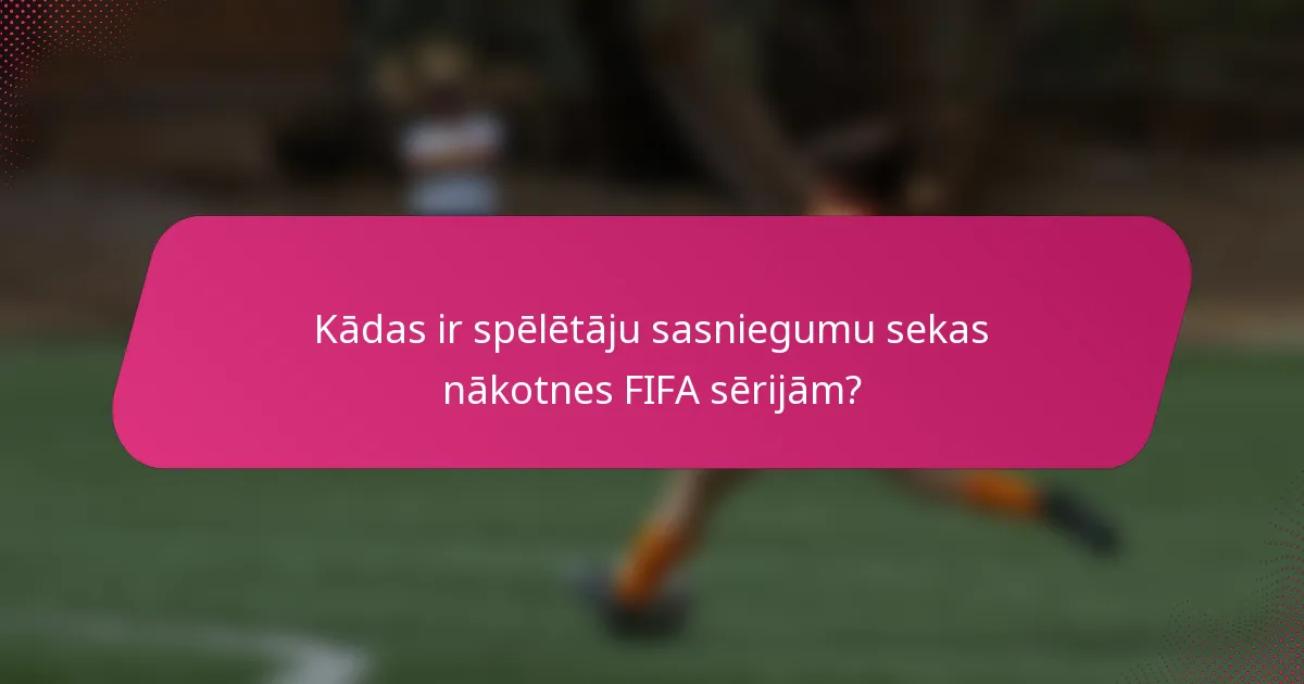 Kādas ir spēlētāju sasniegumu sekas nākotnes FIFA sērijām?