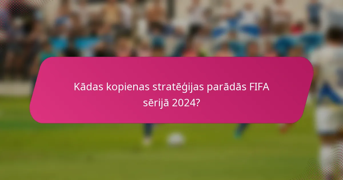 Kādas kopienas stratēģijas parādās FIFA sērijā 2024?
