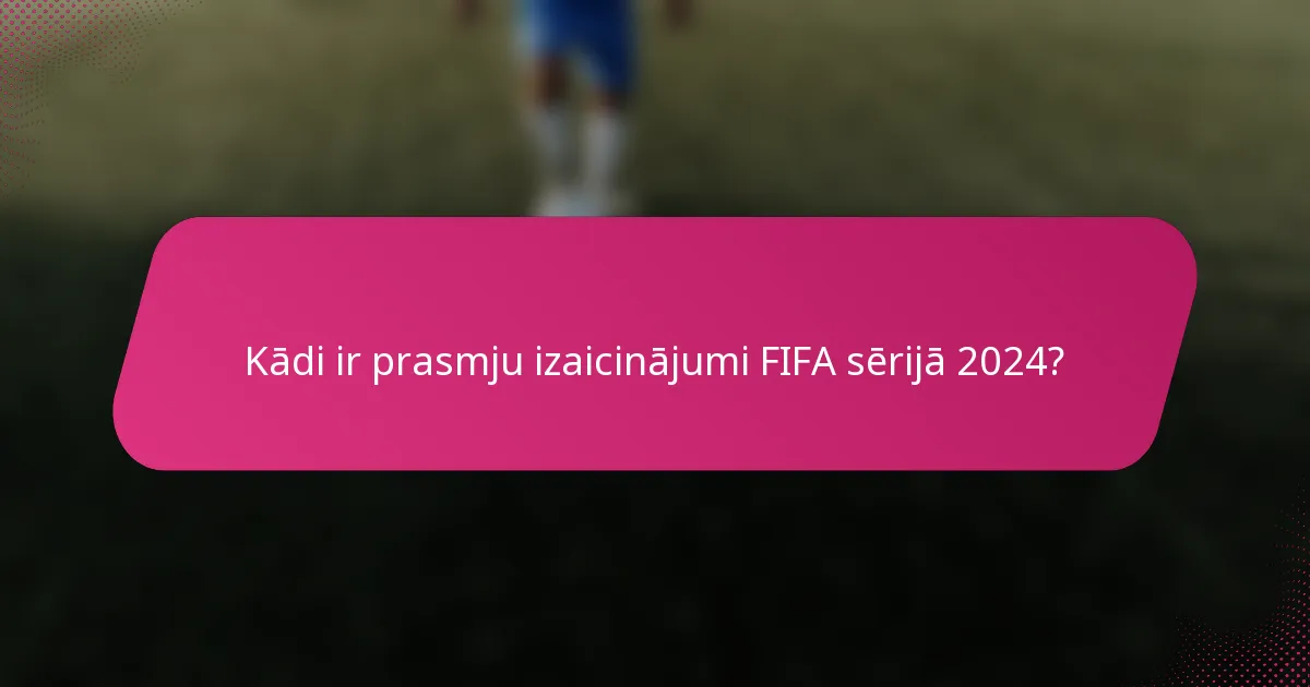 Kādi ir prasmju izaicinājumi FIFA sērijā 2024?