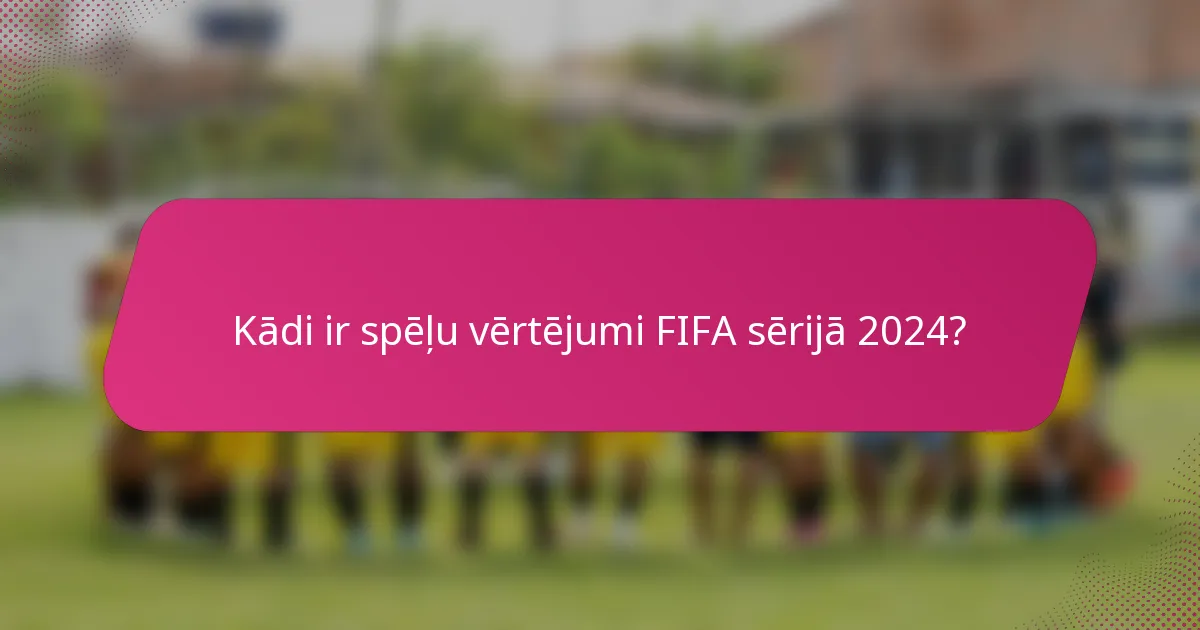 Kādi ir spēļu vērtējumi FIFA sērijā 2024?